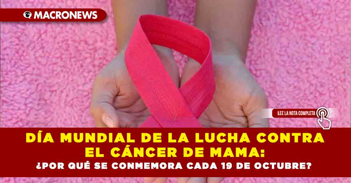 Día Mundial de la lucha contra el Cáncer de mama por qué se conmemora