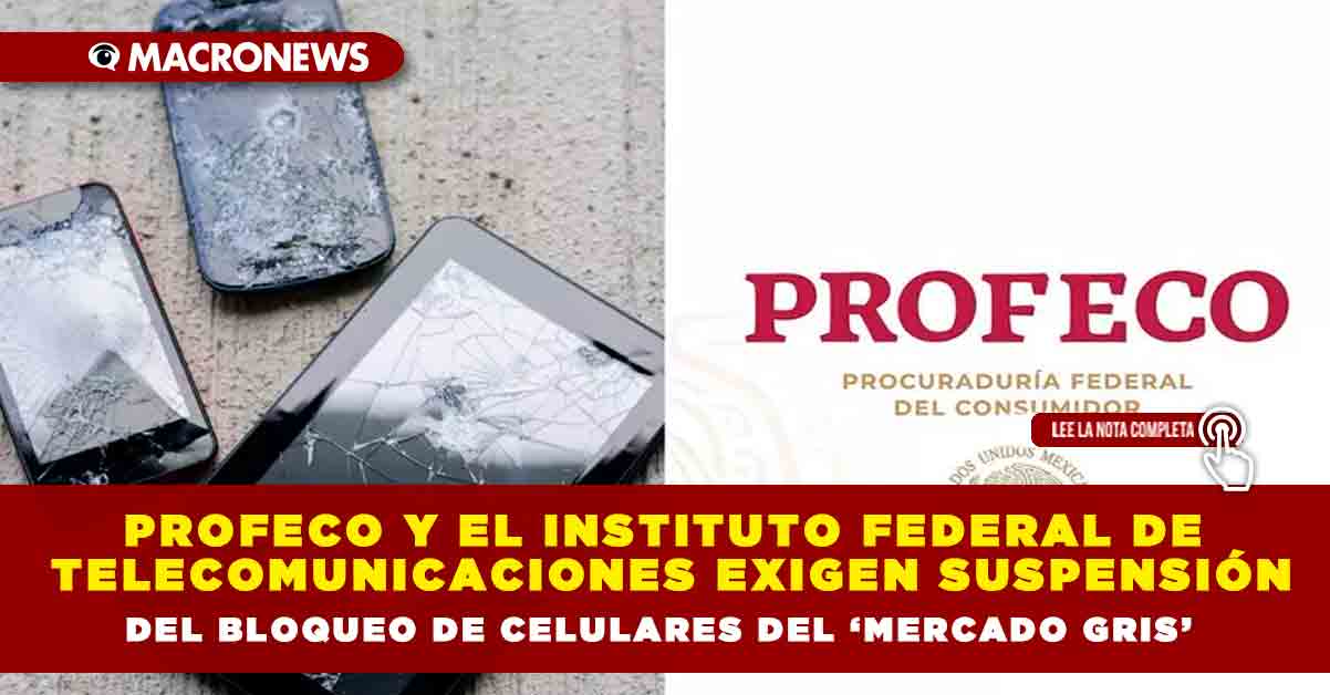 Profeco y el Instituto Federal de Telecomunicaciones exigen suspensión