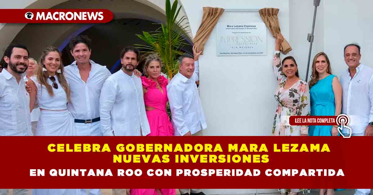 Celebra Gobernadora Mara Lezama Nuevas Inversiones En Quintana Roo Con