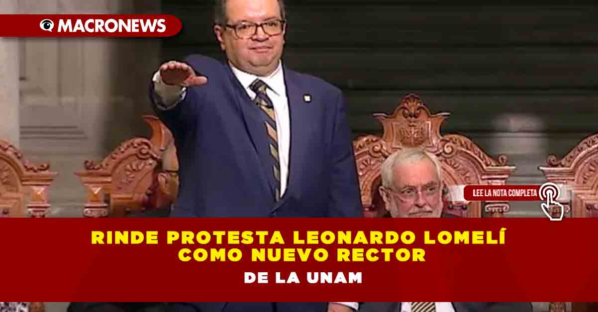 Rinde Protesta Leonardo Lomel Como Nuevo Rector De La Unam Macronews