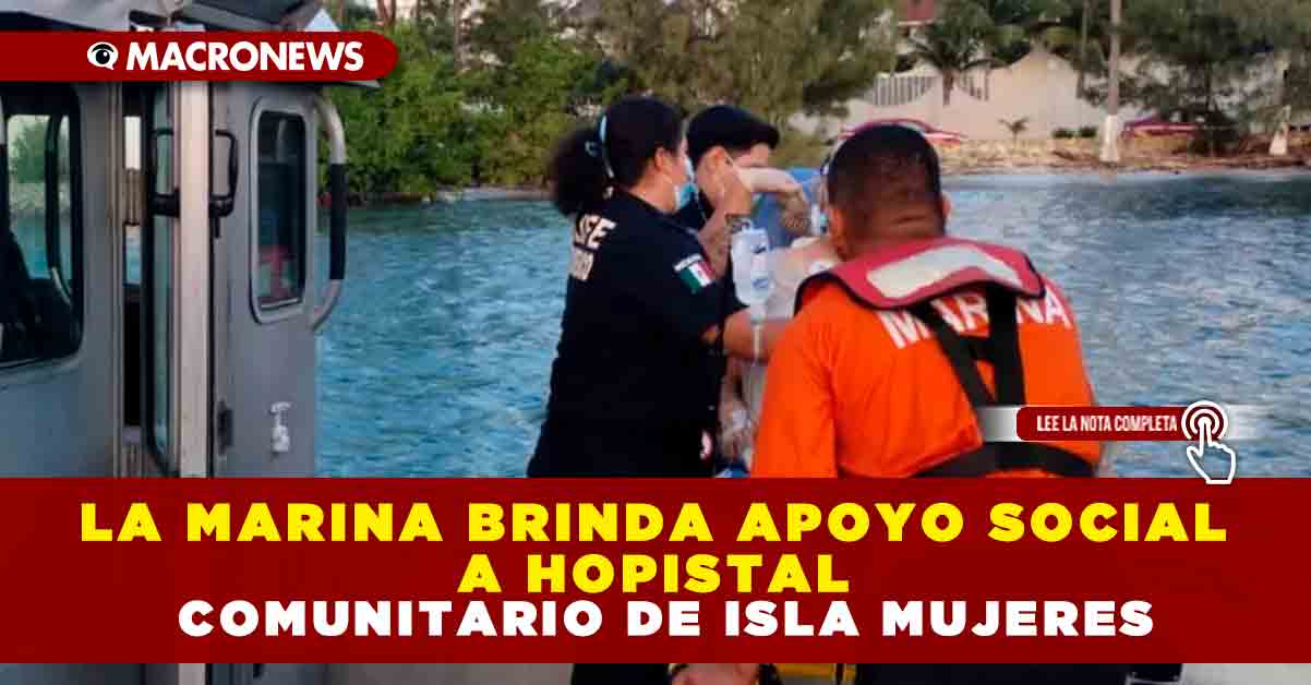 LA MARINA BRINDA APOYO SOCIAL A HOPISTAL COMUNITARIO DE ISLA MUJERES