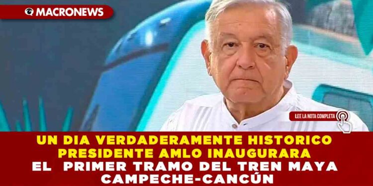 UN DIA VERDADERAMENTE HISTORICO PRESIDENTE AMLO INAUGURARA EL PRIMER