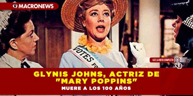 Glynis Johns Actriz De Mary Poppins Muere A Los A Os Macronews