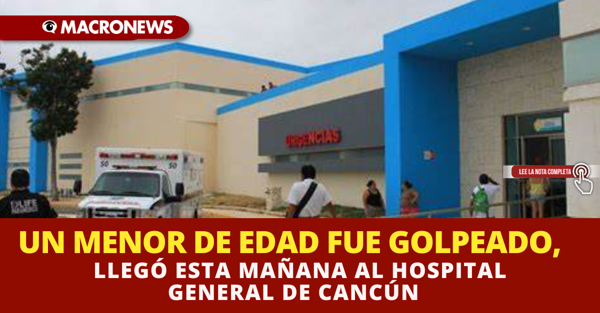 UN MENOR DE EDAD FUE GOLPEADO LLEGÓ ESTA MAÑANA AL HOSPITAL GENERAL DE