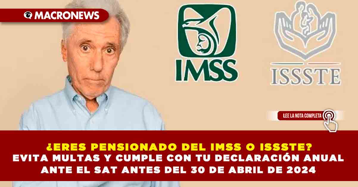 ERES PENSIONADO DEL IMSS O ISSSTE EVITA MULTAS Y CUMPLE CON TU