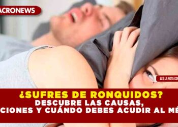 ¿SUFRES DE RONQUIDOS? DESCUBRE LAS CAUSAS, SOLUCIONES Y CUÁNDO DEBES ACUDIR AL MÉDICO