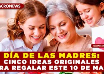DÍA DE LAS MADRES: CINCO IDEAS ORIGINALES PARA REGALAR ESTE 10 DE MAYO
