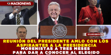 Así fue la reunión del Presidente AMLO con los aspirantes a la Presidencia de la República Méxicana