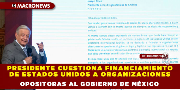 Presidente cuestiona financiamiento de Estados Unidos a organizaciones opositoras al Gobierno de México
