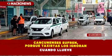 Cancunenses sufren, porque taxistas los ignoran cuando llueve