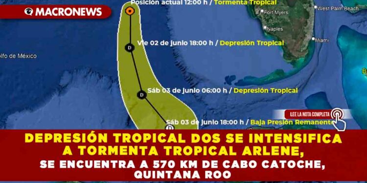 DEPRESIÓN TROPICAL DOS SE INTENSIFICA A TORMENTA TROPICAL ARLENE, SE ENCUENTRA A 570 KM DE CABO CATOCHE, QUINTANA ROO