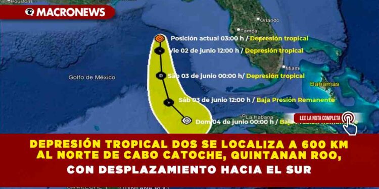 DEPRESIÓN TROPICAL DOS SE LOCALIZA A 600 KM AL NORTE DE CABO CATOCHE, QUINTANAN ROO, CON DESPLAZAMIENTO HACIA EL SUR