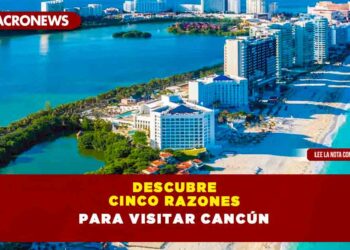 Descubre cinco razones para visitar Cancún