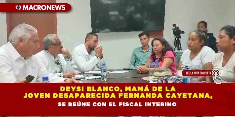 DEYSI BLANCO, MAMÁ DE LA JOVEN DESAPARECIDA FERNANDA CAYETANA, SE REÚNE CON EL FISCAL INTERINO