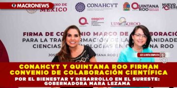 Conahcyt y Quintana Roo firman convenio de colaboración científica por el bienestar y desarrollo en el sureste: Gobernadora Mara Lezama