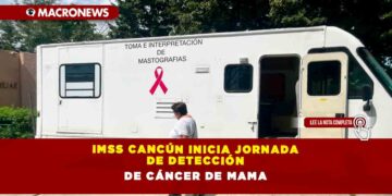 IMSS CANCÚN INICIA JORNADA DE DETECCIÓN DE CÁNCER DE MAMA