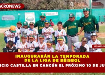 INAUGURARÁN LA TEMPORADA DE LA LIGA DE BÉISBOL VINICIO CASTILLA EN CANCÚN EL PRÓXIMO 10 DE JUNIO