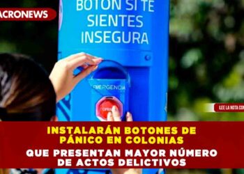 INSTALARÁN BOTONES DE PÁNICO EN COLONIAS QUE PRESENTAN MAYOR NÚMERO DE ACTOS DELICTIVOS