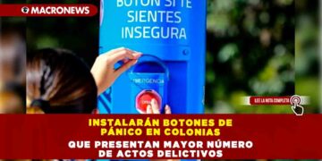 INSTALARÁN BOTONES DE PÁNICO EN COLONIAS QUE PRESENTAN MAYOR NÚMERO DE ACTOS DELICTIVOS
