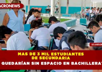 MAS DE 3 MIL ESTUDIANTES DE SECUNDARIA SE QUEDARÍAN SIN ESPACIO EN BACHILLERATO