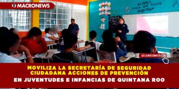 Moviliza la Secretaría de Seguridad Ciudadana acciones de prevención en juventudes e infancias de Quintana Roo