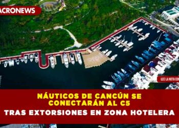 Náuticos de Cancún se conectarán al C5 tras extorsiones en zona hotelera