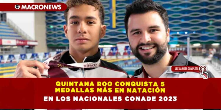 Quintana Roo conquista 5 medallas más en natación en los Nacionales CONADE 2023