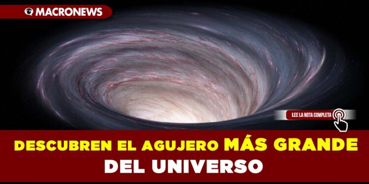 Descubren el agujero negro más grande del Universo