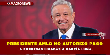 Presidente AMLO no autorizó pago a empresas ligadas a García Luna