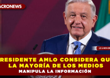 Presidente AMLO considera que la mayoría de los medios de comunicación manipula la información