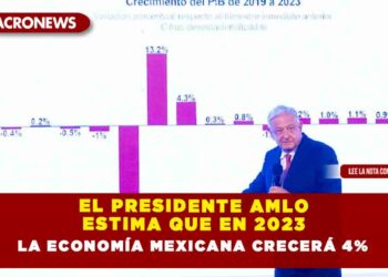 El presidente AMLO estima que en 2023 la economía mexicana crecerá 4%