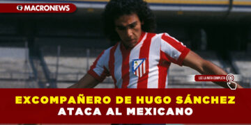 Excompañero de Hugo Sánchez ataca al mexicano