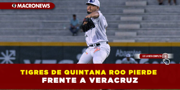 Tigres de Quintana Roo pierde el primero de la serie frente a Veracruz