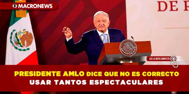 No es correcto usar tantos espectaculares dice el Presiente AMLO