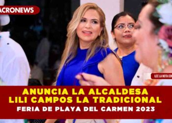 Anuncia la Alcaldesa Lili Campos la tradicional Feria de Playa del Carmen 2023