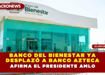 Banco del Bienestar ya desplazó a Banco Azteca, afirma el Presidente AMLO