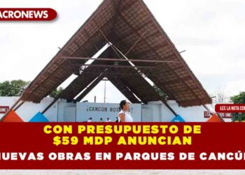 Con presupuesto de $59 mdp anuncian nuevas obras en parques de Cancún