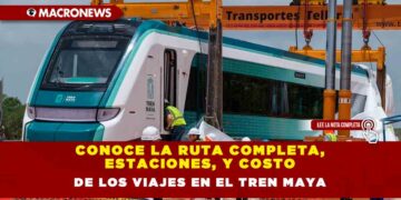 Conoce la ruta completa, estaciones, y costo de los viajes en el Tren Maya
