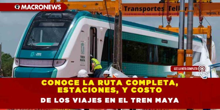 Conoce la ruta completa, estaciones, y costo de los viajes en el Tren Maya
