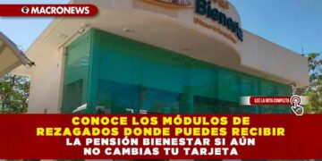 Conoce los módulos de rezagados donde puedes recibir la pensión Bienestar si aún no cambias tu tarjeta