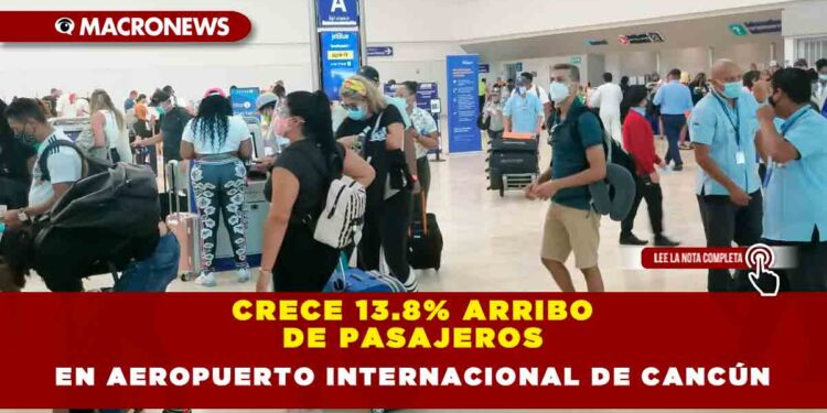 CRECE 13.8% ARRIBO DE PASAJEROS EN AEROPUERTO INTERNACIONAL DE CANCÚN