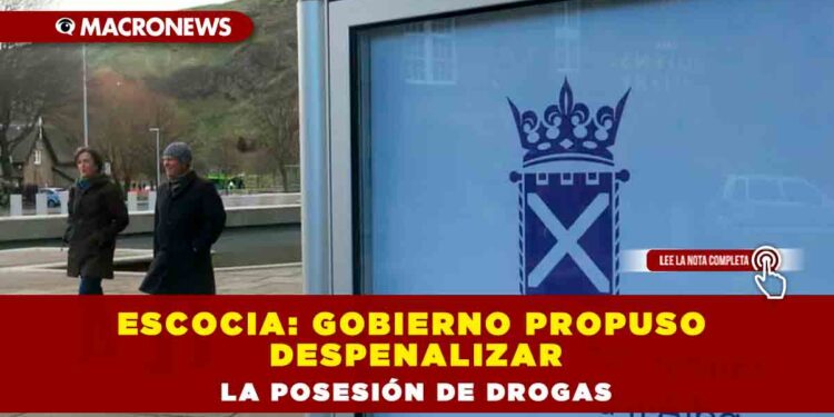 Escocia: Gobierno propuso despenalizar la posesión de drogas