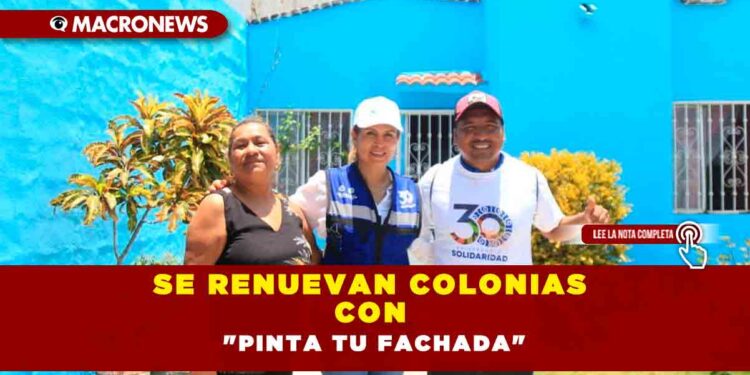 Se renuevan colonias con «Pinta tu Fachada»