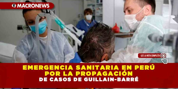 Emergencia sanitaria en Perú por la propagación de casos de Guillain-Barré