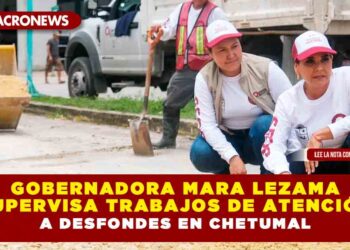 Gobernadora Mara Lezama supervisa trabajos de atención a desfondes en Chetumal