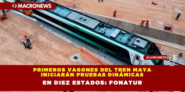 Primeros vagones del Tren Maya iniciarán pruebas dinámicas en diez estados: FONATUR