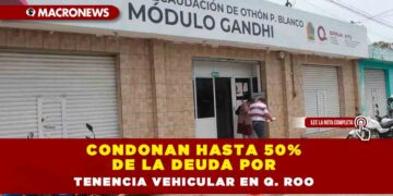Condonan hasta 50% de la deuda por tenencia vehicular en Q. Roo