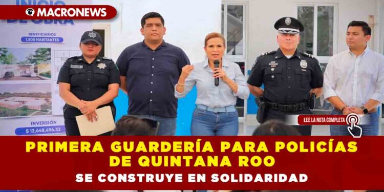 Primera guardería para policías de Quintana Roo se construye en Solidaridad