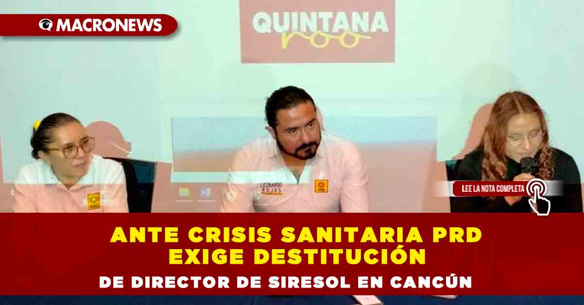 ANTE CRISIS SANITARIA PRD EXIGE DESTITUCIÓN DE DIRECTOR DE SIRESOL EN ...