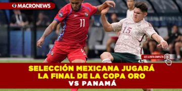 Selección Mexicana jugará la final de la Copa Oro vs Panamá